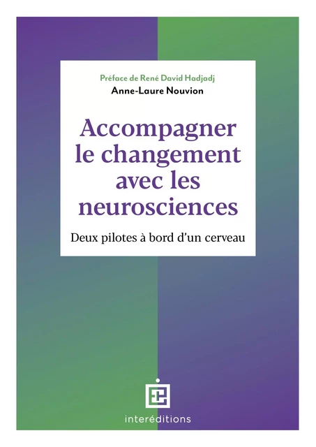 Accompagner le changement avec les neurosciences - Anne-Laure Nouvion - InterEditions