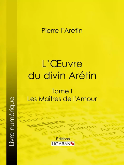 L'Oeuvre du divin Arétin - Pierre L'Arétin,  Ligaran - Ligaran