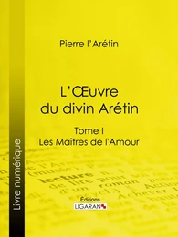 L'Oeuvre du divin Arétin