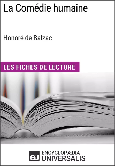 La Comédie humaine d'Honoré de Balzac (Les Fiches de Lecture d'Universalis) -  Encyclopaedia Universalis - Encyclopaedia Universalis