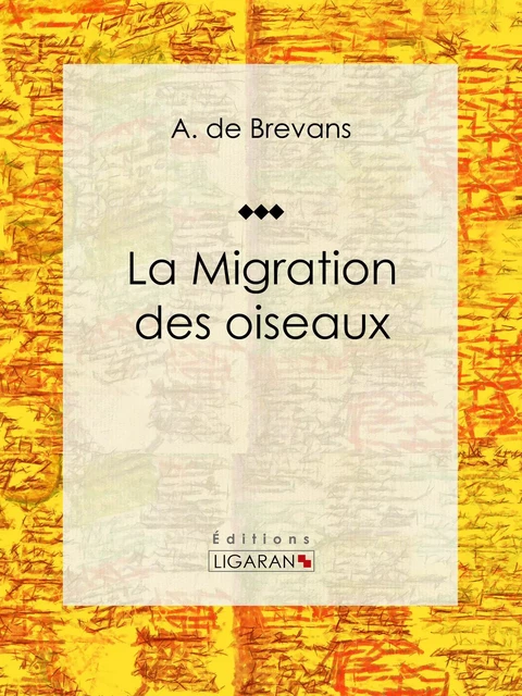 La migration des oiseaux -  Ligaran, A. de Brevans - Ligaran