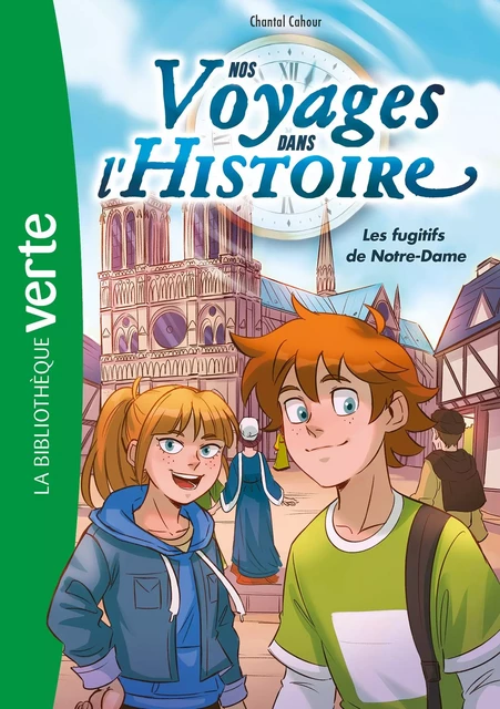 Nos voyages dans l'histoire 04 - Les fugitifs de Notre-Dame - Chantal Cahour - Hachette Jeunesse