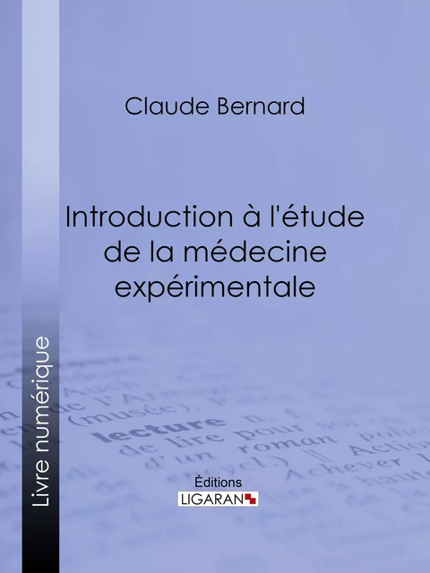 Introduction à la médecine expérimentale - Claude Bernard,  Ligaran - Ligaran