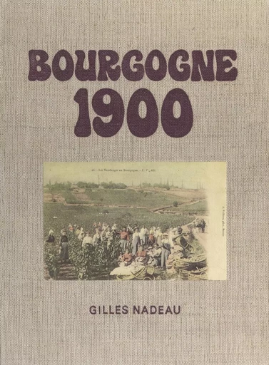 Bourgogne 1900 - Gilles Nadeau - FeniXX réédition numérique