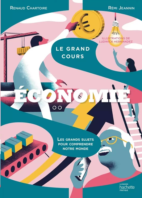 Le grand cours Économie - Rémi JEANNIN, Renaud Chartoire - Hachette Pratique