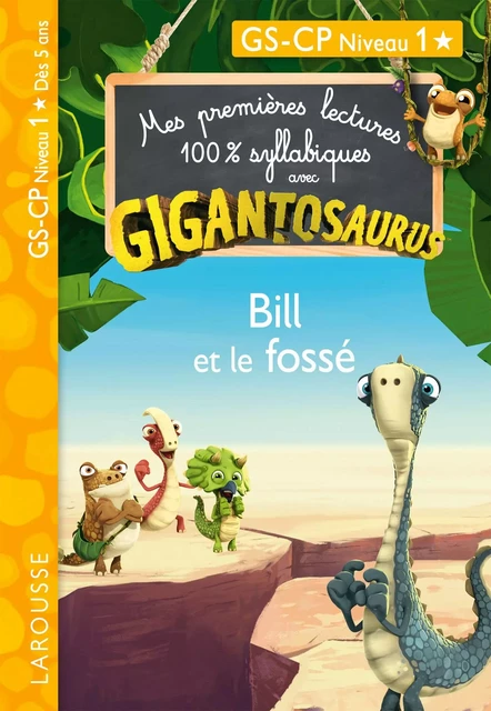 GIGANTOSAURUS - Premières lectures - CP niv 1 - Bill et le fossé - Madame Aurélia Onyszko-Leclaire - Larousse