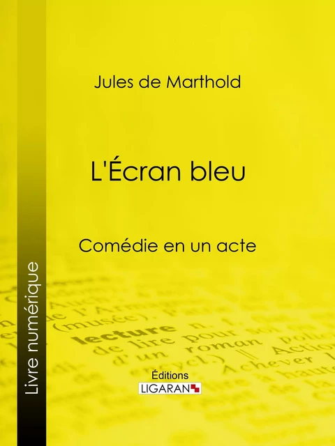 L'Écran bleu - Jules de Marthold,  Ligaran - Ligaran