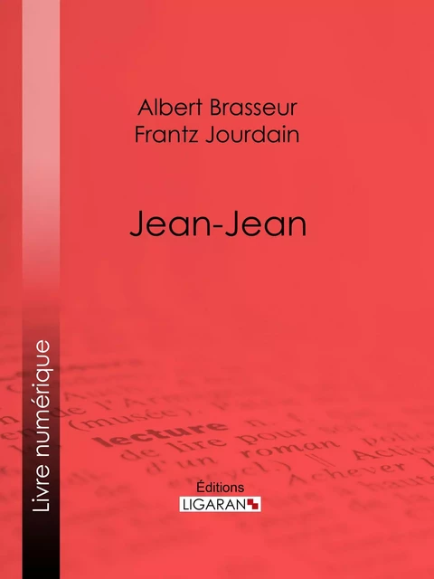 Jean-Jean - Albert Brasseur, Frantz Jourdain,  Ligaran - Ligaran