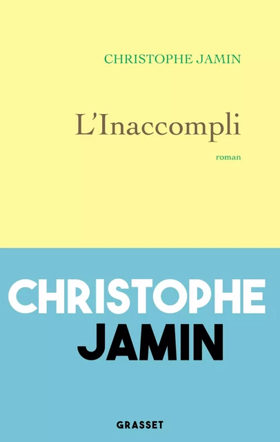 L'inaccompli - Christophe Jamin - Grasset