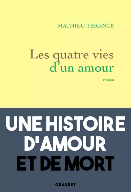 Les quatre vies d'un amour - Mathieu Terence - Grasset