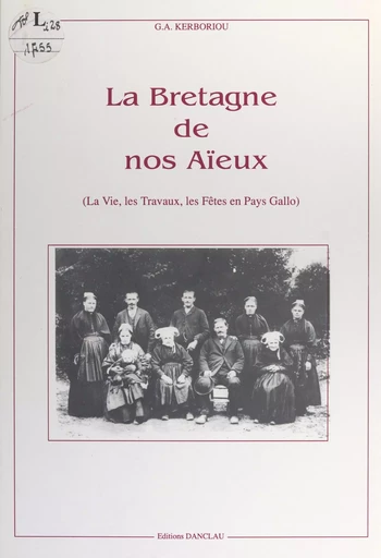 La Bretagne de nos aïeux - Georgette Anne Kerboriou - FeniXX réédition numérique