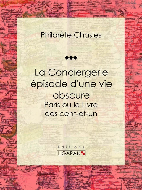 La Conciergerie - épisode d'une vie obscure - Philarète Chasles,  Ligaran - Ligaran