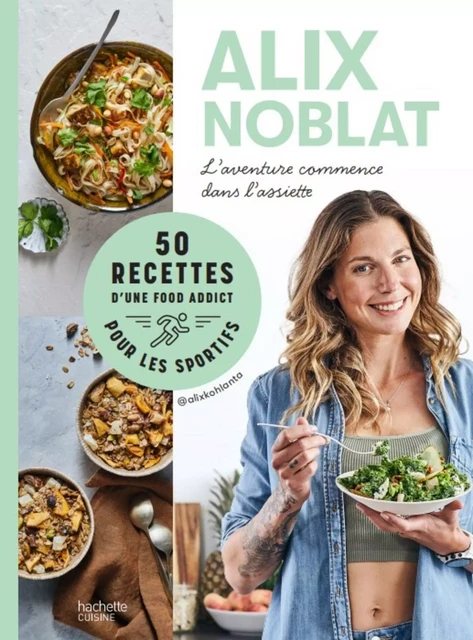 L'aventure commence dans l'assiette - Alix Noblat, Anne Bergeron - Hachette Pratique