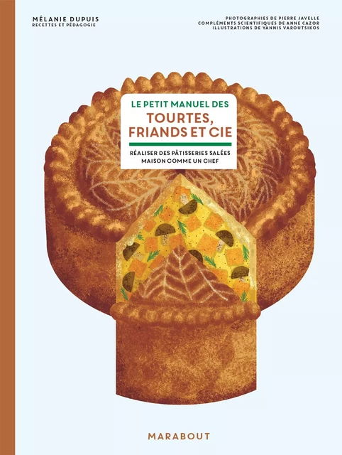 Le petit manuel des tourtes, friands et cie - Mélanie Dupuis - Marabout