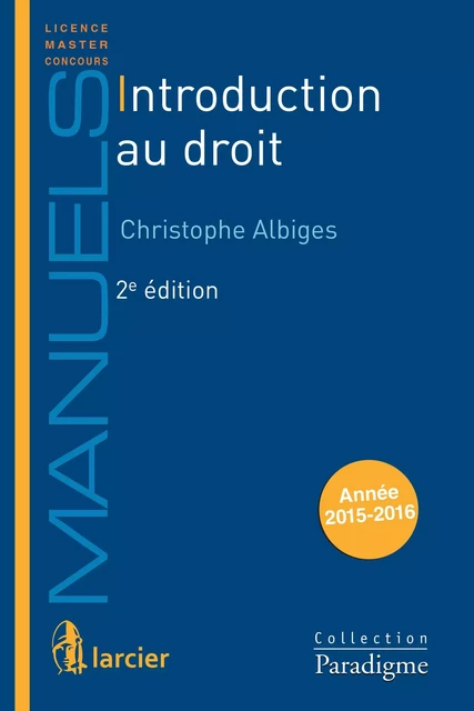 Introduction au droit - Christophe Albiges - Éditions Larcier