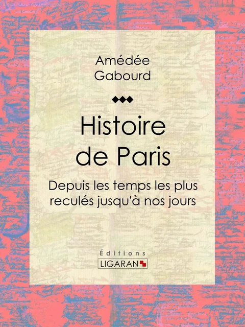 Histoire de Paris - Amédée Gabourd,  Ligaran - Ligaran