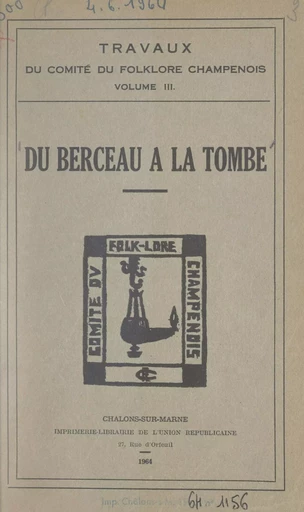 Travaux du Comité du folklore champenois (3). Du berceau à la tombe -  Comité du folklore champenois - FeniXX réédition numérique