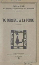 Travaux du Comité du folklore champenois (3). Du berceau à la tombe