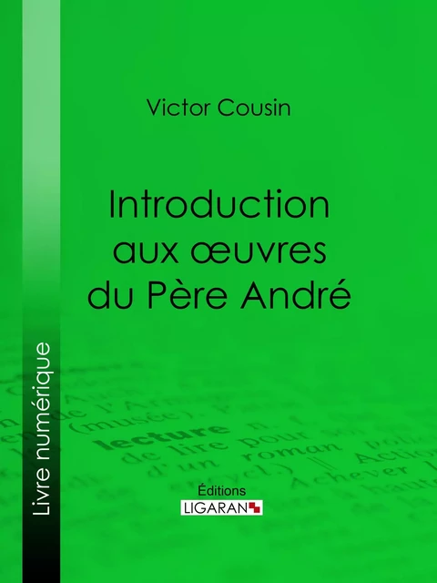 Introduction aux œuvres du Père André - Victor Cousin,  Ligaran - Ligaran