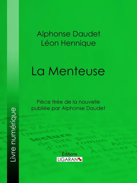 La Menteuse - Alphonse Daudet, Léon Hennique - Ligaran