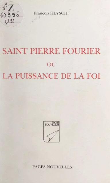 Saint Pierre Fourrier - François Heysch - FeniXX réédition numérique