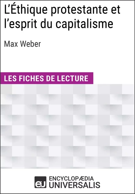 L'Éthique protestante et l'esprit du capitalisme de Max Weber -  Encyclopaedia Universalis - Encyclopaedia Universalis