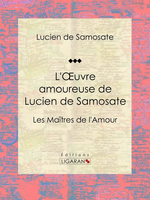 L'Oeuvre amoureuse de Lucien de Samosate - Lucien De Samosate,  Ligaran - Ligaran