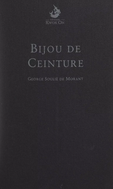 Bijou de ceinture - George Soulié de Morant - FeniXX réédition numérique