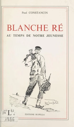 Blanche Ré au temps de notre jeunesse - Paul Constancin - FeniXX réédition numérique