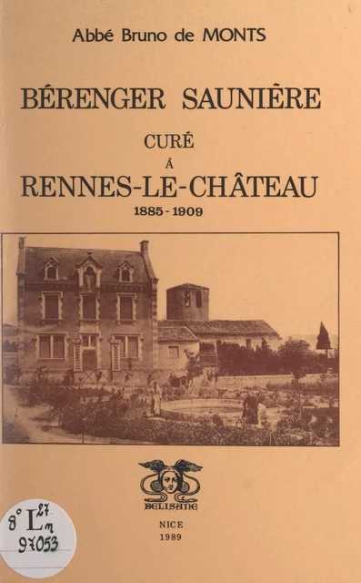 Bérenger Saunière, curé à Rennes-le-Château, 1885-1909 - Bruno de Monts - FeniXX réédition numérique