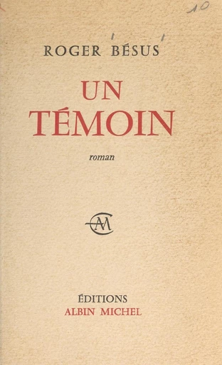 Un témoin - Roger Bésus - FeniXX réédition numérique