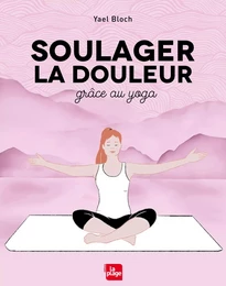 Soulager la douleur grâce au yoga