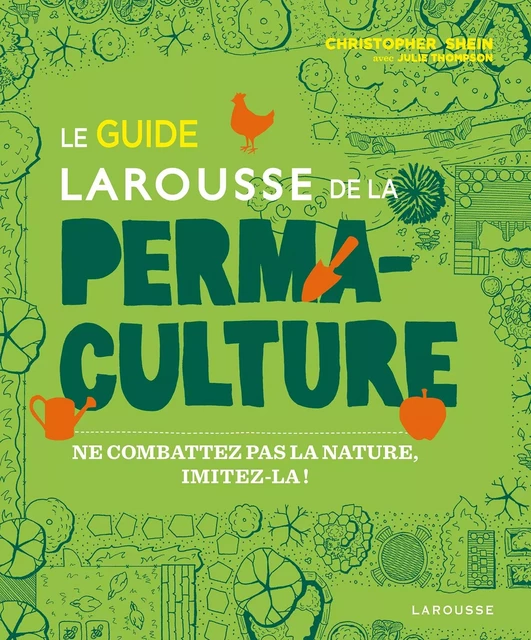 Le guide Larousse de la permaculture - Christopher Shein, Julie Thompson - Larousse