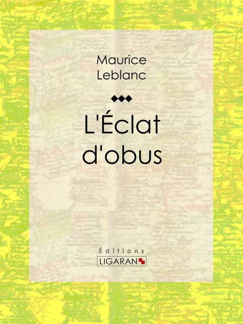 L'Eclat d'obus - Maurice Leblanc,  Ligaran - Ligaran