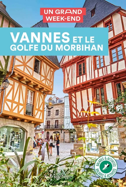 Guide Un Grand Week-End à Vannes et le golfe du Morbihan -  Collectif - Hachette Tourisme