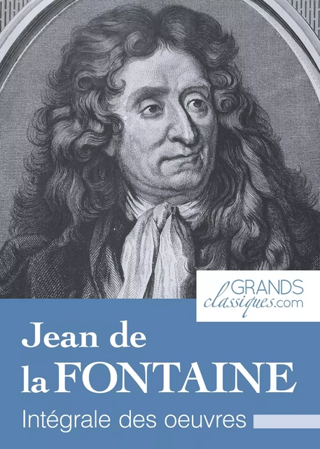 Jean de la Fontaine - Jean de La Fontaine,  GrandsClassiques.com - GrandsClassiques.com