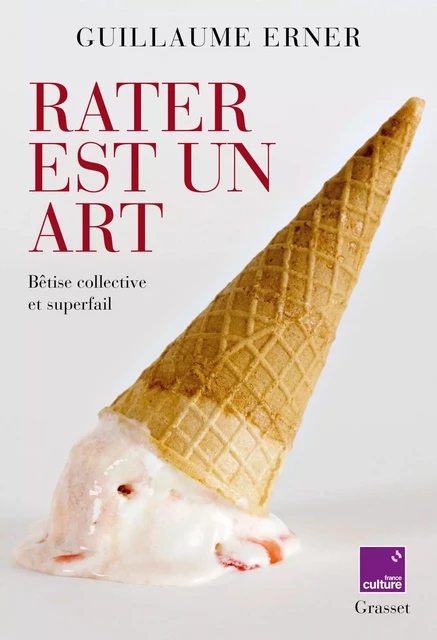 Rater est un art - Guillaume Erner - Grasset