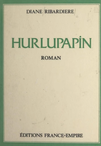 Hurlupapin - Diane Ribardière - FeniXX réédition numérique