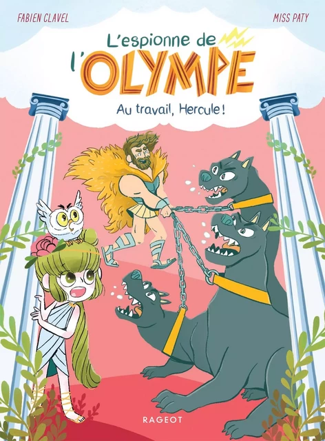 L'espionne de l'Olympe - Au travail, Hercule ! - Fabien Clavel - Rageot Editeur