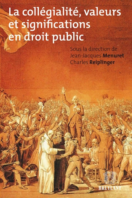 La collégialité, valeurs et significations en droit public -  - Bruylant