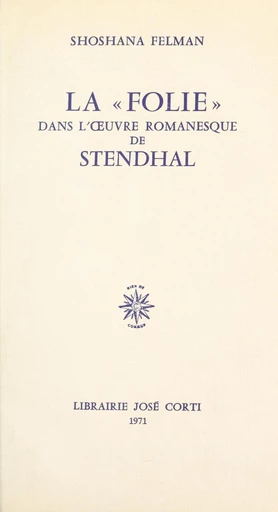 La folie dans l'œuvre romanesque de Stendhal - Shoshana Felman - FeniXX réédition numérique