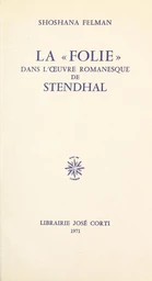 La folie dans l'œuvre romanesque de Stendhal