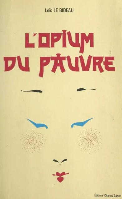 L'opium du pauvre - Loïc Le Bideau - FeniXX réédition numérique