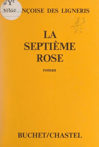 La septième rose - Françoise Des Ligneris - FeniXX réédition numérique