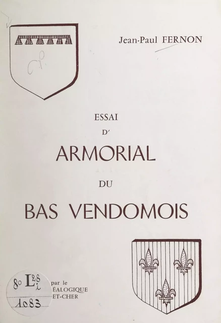 Essai d'armorial du Bas-Vendômois - Jean-Paul Fernon - FeniXX réédition numérique