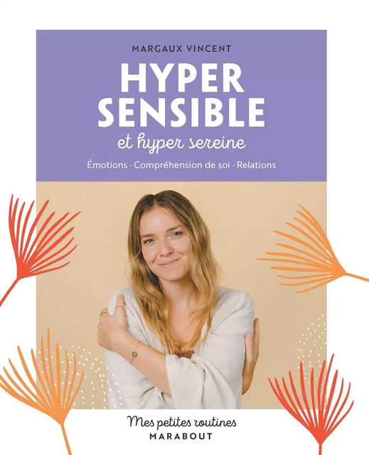 Mes petites routines Hypersensible et hyper sereine - Margaux Vincent - Marabout