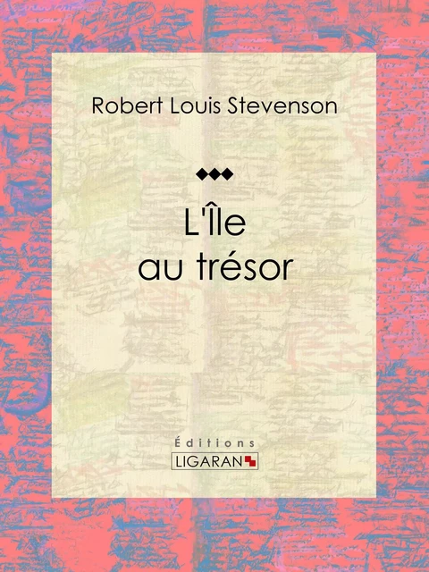 L'Île au trésor - Robert Louis Stevenson - Ligaran