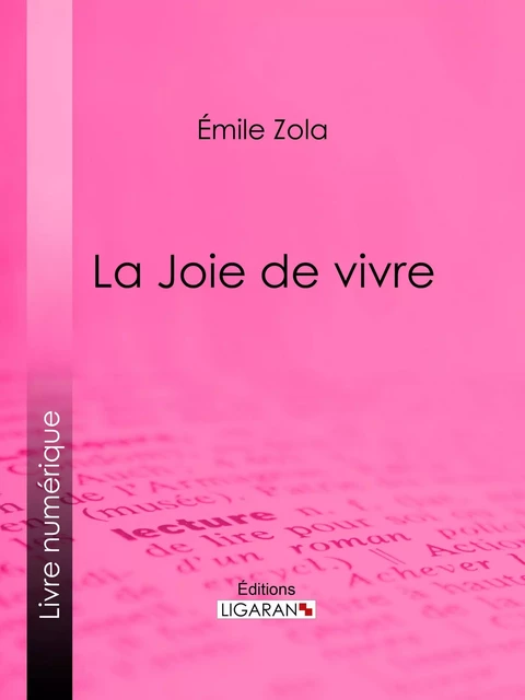 La Joie de vivre - Émile Zola,  Ligaran - Ligaran