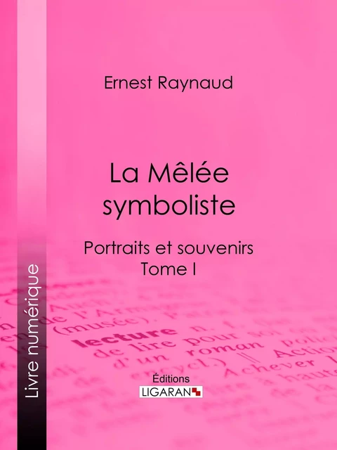 La Mêlée symboliste - Ernest Raynaud,  Ligaran - Ligaran