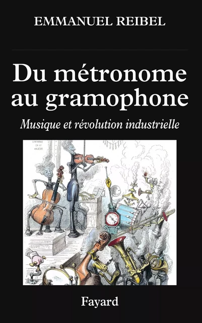 Du métronome au gramophone - Emmanuel Reibel - Fayard